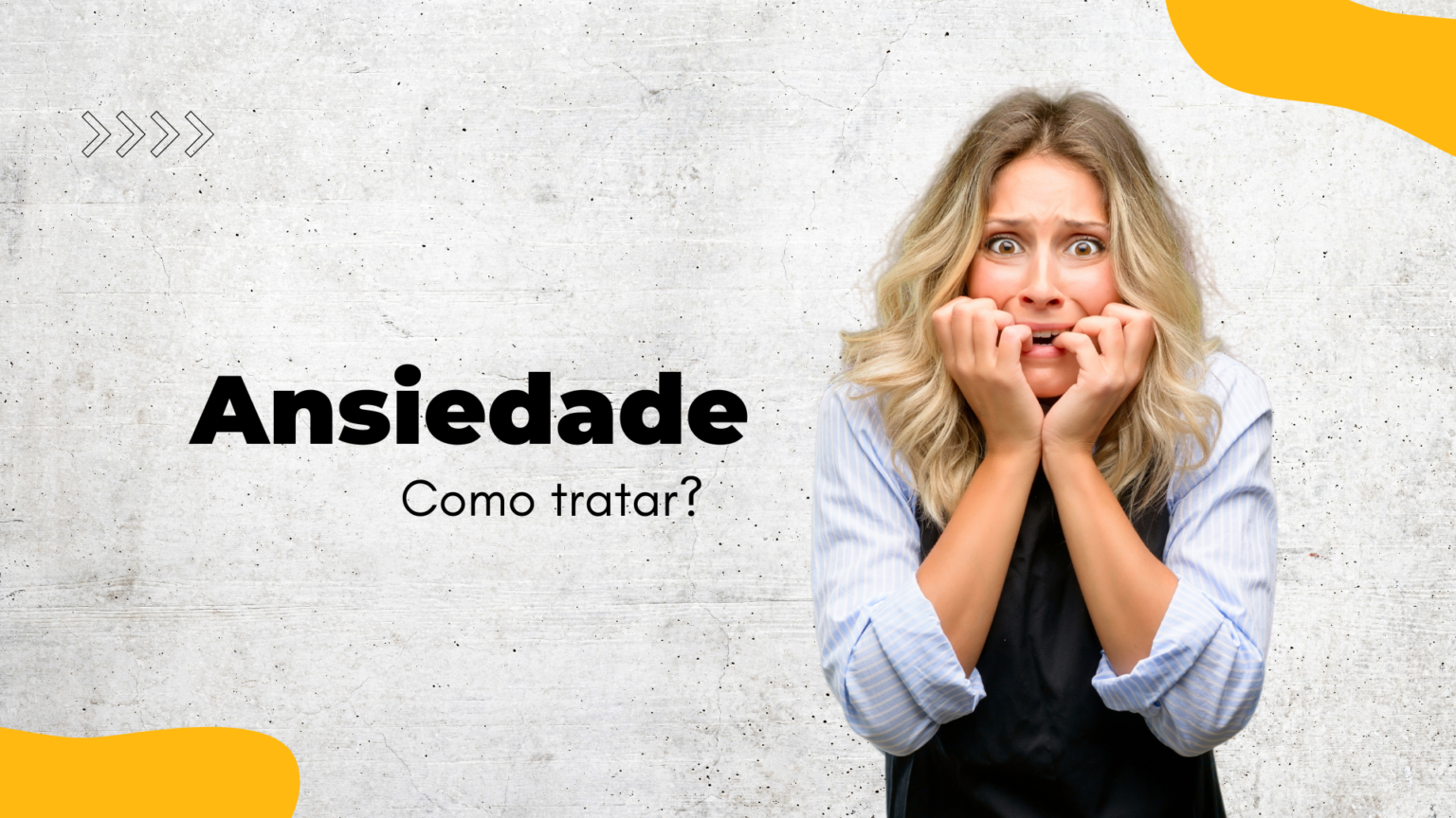Tudo o que você precisa saber sobre ansiedade – Corporalmente Clínica